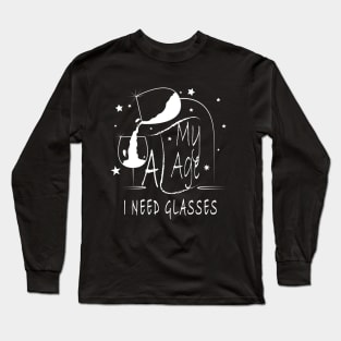 At My Age I Need Glasses Long Sleeve T-Shirt